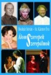 Bodn�r Istv�n - Sz. K�ntor �va - �lomszerepek - Szerep�lmok