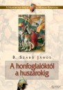 B. Szab� J�nos - A honfoglal�kt�l a husz�rokig