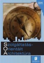 Norbert Bieberstein - Sanjay Bose - Marc Fiammante - Keith Jones - Rawn Shah - Szolg�ltat�sorient�lt architekt�ra (SOA)