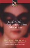 Ruth Reichl - Egy �lruh�s �tteremkritikus titkos �lete