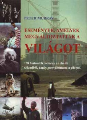 Peter Murray - Esem�nyek, amelyek megv�ltoztatt�k a vil�got