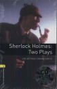 Arthur Conan Sir Doyle - Sherlock Holmes: Two Plays