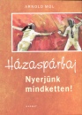 Arnold Mol - H�zasp�rbaj - Nyerj�nk mindketten!