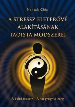 Mantak Chia - A stressz �leter�v� alak�t�s�nak taoista m�dszerei