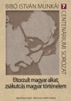 Bib� Istv�n - Eltorzult magyar alkat, zs�kutc�s magyar t�rt�nelem