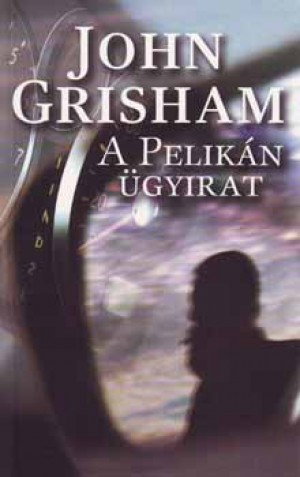 John Grisham - A Pelik�n �gyirat