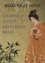  - A bambuszgy�jt� �regember mes�i