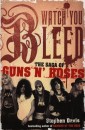 Stephen Davis - Watch You Bleed - The Saga of Guns n' Roses