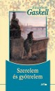 Elizabeth Gaskell - Szerelem �s gy�trelem