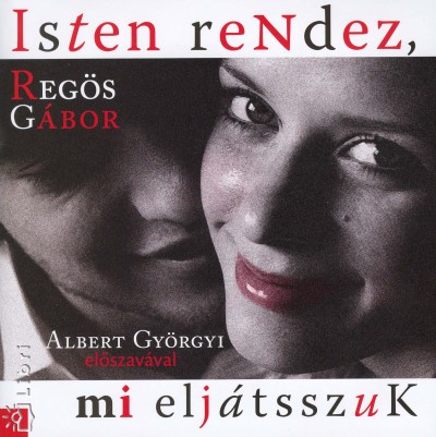 Reg�s G�bor - Isten rendez, mi elj�tsszuk