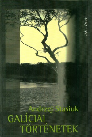 Andrzej Stasiuk - Gal�ciai t�rt�netek