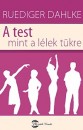Ruediger Dahlke - A test mint a l�lek t�kre