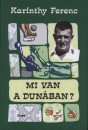 Karinthy Ferenc - Mi van a Dun�ban?