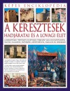 Eperjessy L�szl�(Szerk.) - Charles Phillips - Dr. Craig Taylor - A keresztesek hadj�ratai �s a lovagi �let - K�pes enciklop�dia