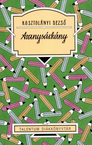 Kosztol�nyi Dezs� - Aranys�rk�ny