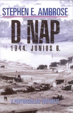 Stephen E. Ambrose - D nap 1944. j�nius 6.