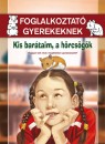 Nagy Nikolett Eszter - Kis bar�taim, a h�rcs�g�k