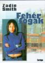 Zadie Smith - Feh�r fogak