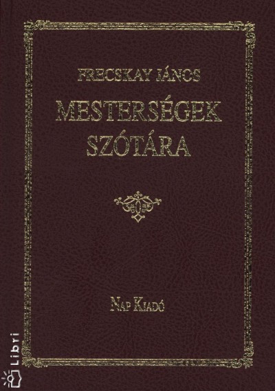 Frecskay János - Mesterségek szótára