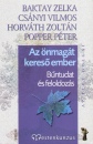 Baktay Zelka - Cs�nyi Vilmos - Horv�th Zolt�n - Popper P�ter - Az �nmag�t keres� ember