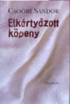 Cso�ri S�ndor - Elk�rty�zott k�peny