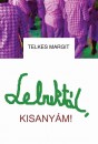 M�rton L�szl�(Szerk.) - Telkes Margit - Lebukt�l, kisany�m!