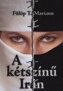 F�l�p T. Mariann - A k�tsz�n� Ir�n
