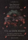 Fodor Istv�n - J�rai Zsigmond - Parragh L�szl� - T�l az id�k jelein