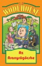 P. G. Wodehouse - Az Aranyr�g�cske