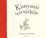 Harry Horse - Kisnyuszi testv�rk�je
