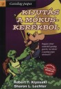 Robert T. Kiyosaki - Sharon L. Lechter - Kijut�s a m�kusker�kb�l