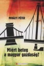 Mih�lyi P�ter - Mi�rt beteg a magyar gazdas�g?