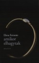 Elena Ferrante - Amikor elhagytak