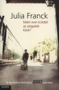 Julia Franck - Mi�rt nem k�ldt�l az angyalok k�z�?