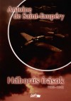 Antoine De Saint-Exup�ry - H�bor�s �r�sok 1939-1942