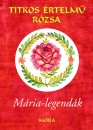 Sink� Veronika(V�l.) - Titkos �rtelm� r�zsa - M�ria-legend�k