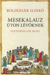 Boldizs�r Ildik� - Mesekalauz �ton l�v�knek - �letfordul�k mes�i