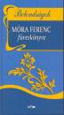 M�ra Ferenc - Bolonds�gok