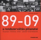 Lobenwein Norbert(Szerk.) - 89-09  A rendszerv�lt�s pillanatai