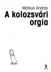 M�rkus Andr�s - A kolozsv�ri orgia