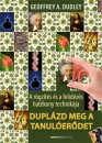 Geoffrey A. Dudley - Dupl�zd meg a tanul�er�det!