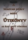 Juh�sz Zsolt - A magyar nyelv mint �tik�nyv az �let nev� t�r�hoz
