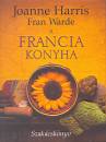 Joanne Harris - Fran Warde - A francia konyha
