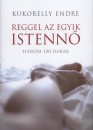 Kukorelly Endre - Reggel az egyik istenn�