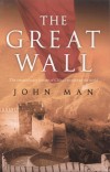 John Man - The Great Wall