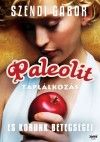 Szendi G�bor - Paleolit t�pl�lkoz�s �s korunk betegs�gei