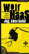 Wolf Haas - J�jj, �des hal�l!