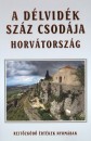 Bencze Lajos - G�sp�r Katalin - A D�lvid�k sz�z csod�ja - Horv�torsz�g