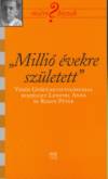 Lengyel Anna - Rados P�ter - Milli� �vekre sz�letett