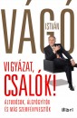 V�g� Istv�n - Vigy�zat, csal�k!
